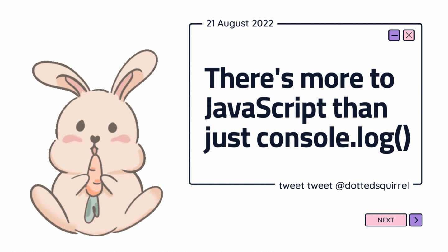 🚧 There's more to JavaScript than just console.log()
